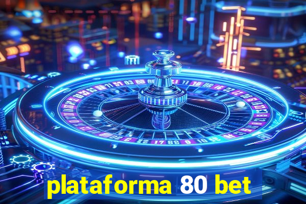 plataforma 80 bet